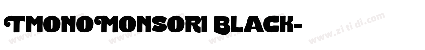 TmonoMonsori Black字体转换